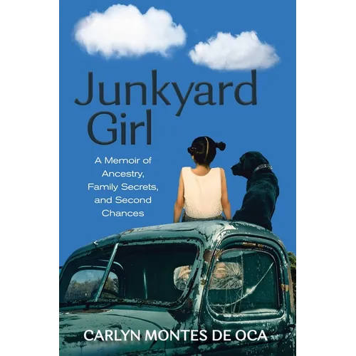 Junkyard Girl: A Memoir of Ancestry, Family Secrets, and Second Chances - Paperback