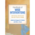 Handbook of Wise Interventions: How Social Psychology Can Help People Change - Paperback