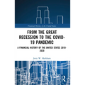 From the Great Recession to the Covid-19 Pandemic: A Financial History of the United States 2010-2020 - Paperback