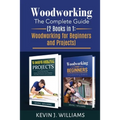 Woodworking: The Complete Guide 2 Books in 1: Woodworking for Beginners and Projects - Paperback