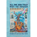 All We Are Told Not to Touch - Paperback