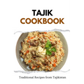 Tajik Cookbook: Traditional Recipes from Tajikistan - Paperback