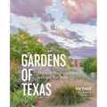 Gardens of Texas: Visions of Resilience from the Lone Star State - Hardcover