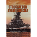 Struggle for the Middle Sea: The Great Navies at War in the Mediterranean Theater, 1940-1945 - Paperback
