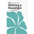 Nonmonogamy and Defying a Paradigm: A More Than Two Essentials Guide - Paperback