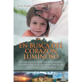 En busca del corazón luminoso: De las montañas de Naranjito, Puerto Rico, a las montañas de Crestone, Colorado - Paperback
