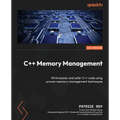 C++ Memory Management: Write leaner and safer C++ code using proven memory-management techniques - Paperback