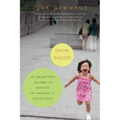 China Ghosts: My Daughter's Journey to America, My Passage to Fatherhood - Paperback