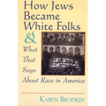 How Jews Became White Folks and What That Says About Race in America - Paperback