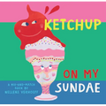 Ketchup on My Sundae - Board Book