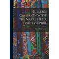 Buller's Campaign With the Natal Field Force of 1900 - Paperback