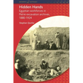 Hidden Hands: Egyptian Workforces in Petrie Excavation Archives, 1880-1924 - Paperback