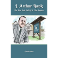 J. Arthur Rank - The Rise and Fall of His Film Empire (hardback) - Hardcover