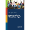 A Study Guide for Aravind Adiga's "The White Tiger" - Paperback