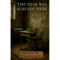 The Desk Was Already Here: Poems - Paperback