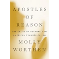Apostles of Reason: The Crisis of Authority in American Evangelicalism - Hardcover