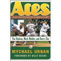Aces: The Last Season on the Mound with the Oakland A's Big Three: Tim Hudson, Mark Mulder, and Barry Zito - Hardcover