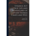 Strange, but True. Life and Adventures of Captain Thomas Crapo and Wife - Hardcover