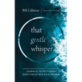 That Gentle Whisper: Learning to Recognize God's Voice in a Noisy World - Paperback