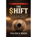The Shift - The Business of Baseball at The Youth-High School and Professional Level - Paperback