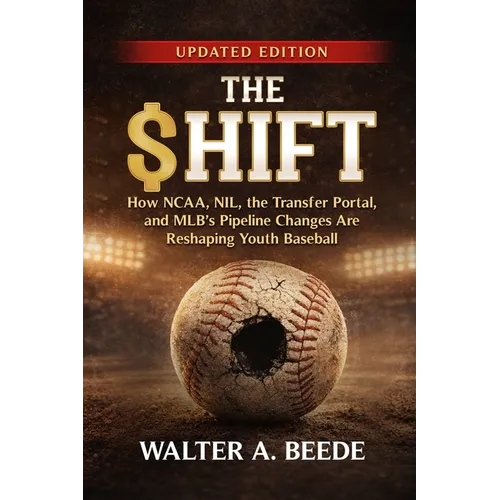 The Shift - The Business of Baseball at The Youth-High School and Professional Level - Paperback