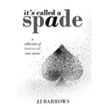 It's Called a Spade: A Collection of Hard-To-Tell True Stories - Hardcover