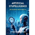 Artificial Stupelligence: The Hilarious Truth About AI - Paperback