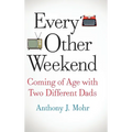 Every Other Weekend: Coming of Age with Two Different Dads - Hardcover