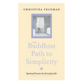 The Buddhist Path to Simplicity: Spiritual Practice in Everyday Life - Paperback