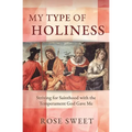 My Type of Holiness: Striving for Sainthood with the Temperament God Gave Me - Paperback