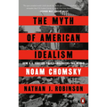 The Myth of American Idealism: How U.S. Foreign Policy Endangers the World - Paperback