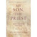My Son, the Priest: A Mother's Crisis of Faith - Paperback