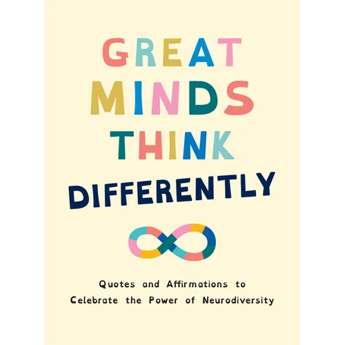 Great Minds Think Differently: Quotes and Affirmations to Celebrate the Power of Neurodiversity - Hardcover