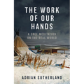 The Work of Our Hands: A Cree Meditation on the Real World - Hardcover