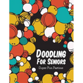 Doodling For Seniors: Super Fun Pastime - Paperback