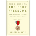 The Fight for the Four Freedoms: What Made FDR and the Greatest Generation Truly Great - Paperback