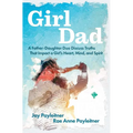 Girldad: A Father-Daughter Duo Discuss Truths That Impact a Girl's Heart, Mind, and Spirit - Paperback