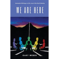 We Are Here: Automatic Writings on Life, Love and the Soul's Destiny - Paperback
