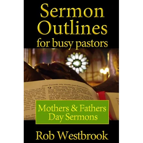 Sermon Outlines for Busy Pastors: Mothers and Fathers Day Sermons - Paperback