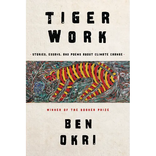 Tiger Work: Stories, Essays and Poems about Climate Change - Hardcover