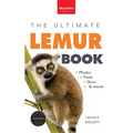 Lemurs The Ultimate Lemur Book: 100+ Amazing Lemur Facts, Photos, Quiz + More - Hardcover
