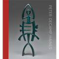 Peter Decamp Haines: Sculpture, 1975-2024 - Hardcover