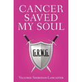 Cancer Saved My Soul - Paperback