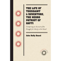 The Life of Toussaint l'Ouverture, the Negro Patriot of Hayti: Comprising an Account of the Struggle for Liberty in the Island, and a Sketch of Its Hi - Paperback