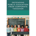 Defending Public Education from Corporate Takeover - Paperback