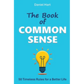 The Book of Common Sense: 50 Timeless Rules for a Better Life - Paperback