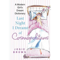 Last Night I Dreamt of Cosmopolitans: A Modern Girl's Dream Dictionary - Paperback