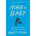 Man vs. Baby: The Chaos and Comedy of Real-Life Parenting - Paperback