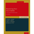 Mastering Your Adult ADHD: A Cognitive-Behavioral Treatment Program, Client Workbook - Paperback