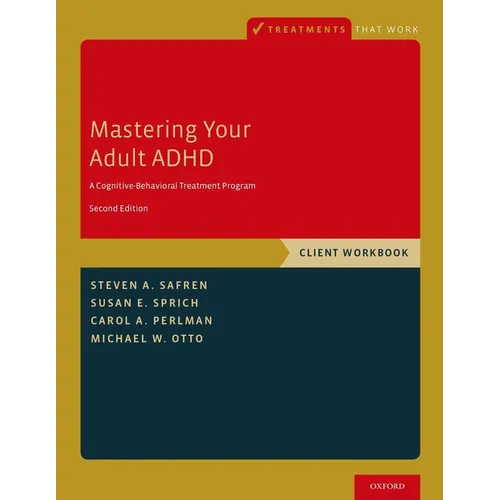 Mastering Your Adult ADHD: A Cognitive-Behavioral Treatment Program, Client Workbook - Paperback